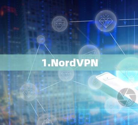1.NordVPN 1.NordVPN