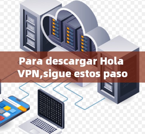 Para descargar Hola VPN,sigue estos pasos: Para descargar Hola VPN,sigue estos pasos: